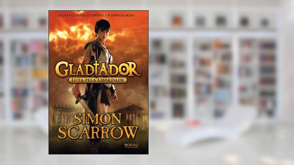Gladiador: Luta pela liberdade, do autor Simon Scarrow
