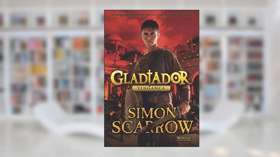 Gladiador: Vingança, do autor Simon Scarrow