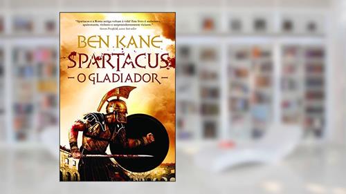 Capa de Spartacus. O Gladiador, do autor Ben Kane