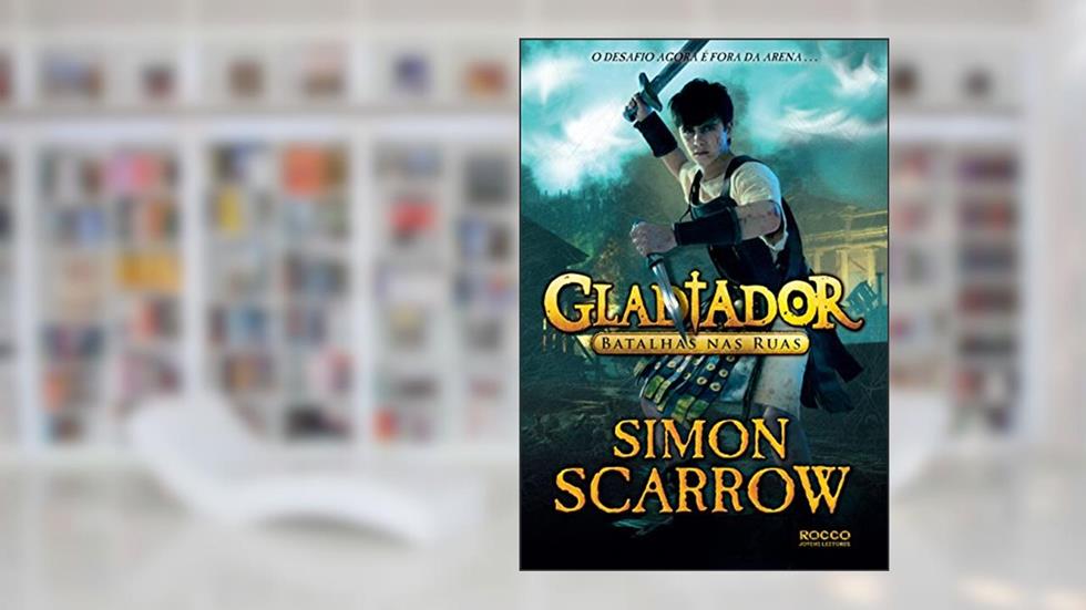 Gladiador: Batalhas nas ruas, do autor Simon Scarrow