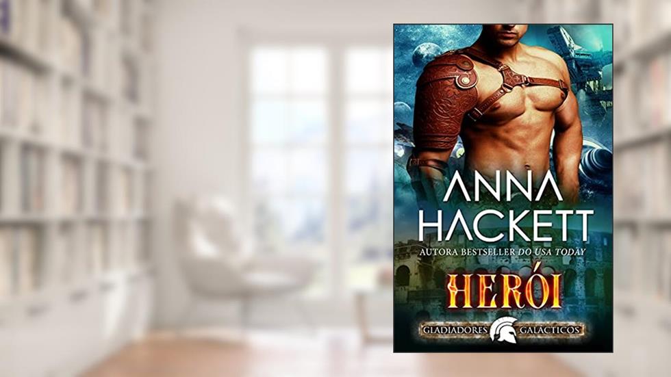 Herói (Gladiadores Galácticos Livro 3), do autor Anna Hackett
