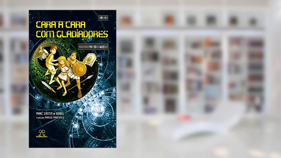 Cara a Cara com Gladiadores, do autor Marc Cantin
