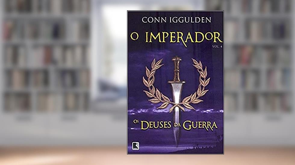 Os deuses da guerra (Vol. 4 O Imperador), do autor Conn Iggulden