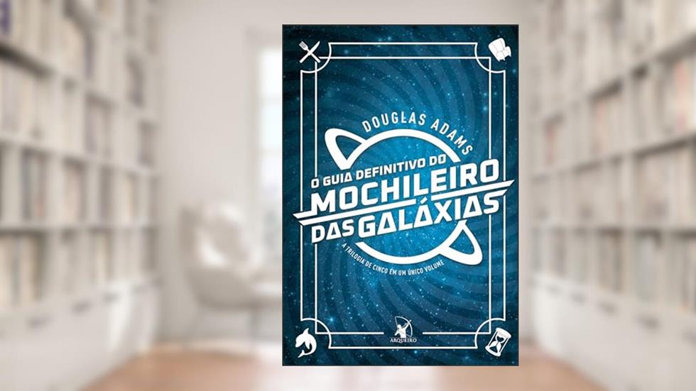 O guia definitivo do mochileiro das galáxias, do autor Douglas Adams