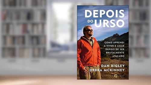 Capa de Depois do Urso: Como Aprendi a Viver e Amar Depois de ser Brutalmente Atacado, do autor Dan Bigley; Debra McKinney
