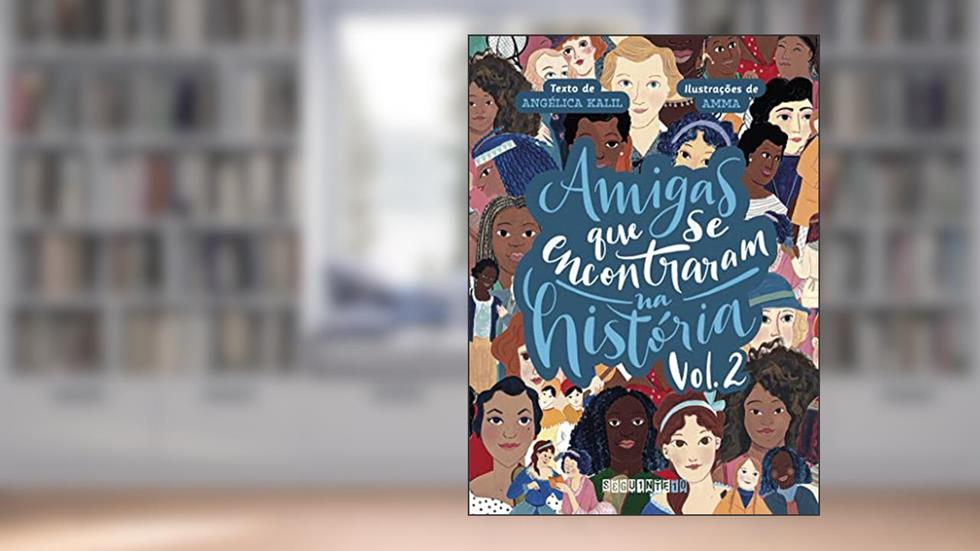 Amigas que se encontraram na História: volume 2, do autor Angélica Kalil; Amma