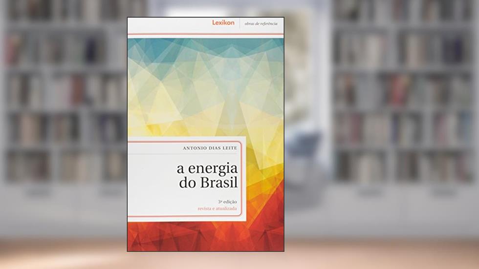 Energia do Brasil, a - 03Ed/21, do autor Antonio Dias Leite