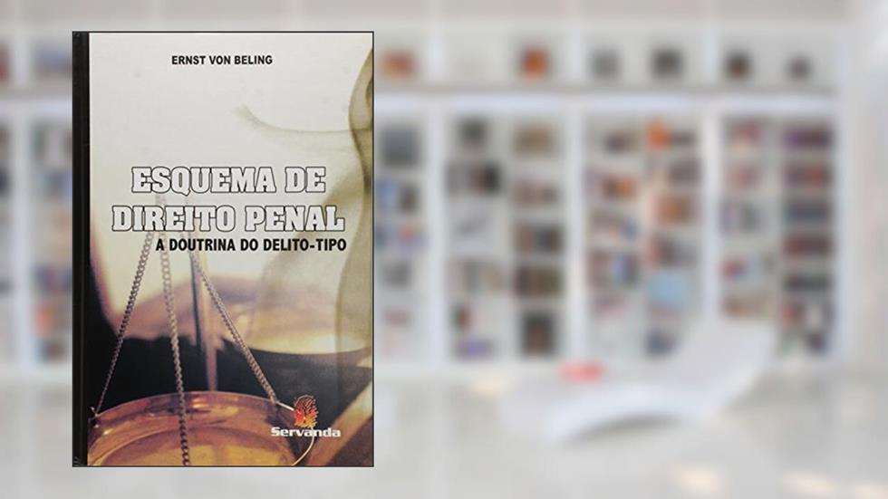 Esquema de Direito Penal. A Doutrina do Delito-Tipo, do autor Ernst Von Beling