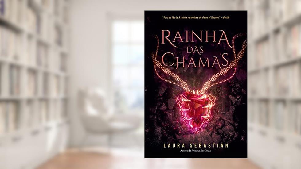 Rainha das chamas (Princesa das cinzas - Livro 3), do autor Laura Sebastian