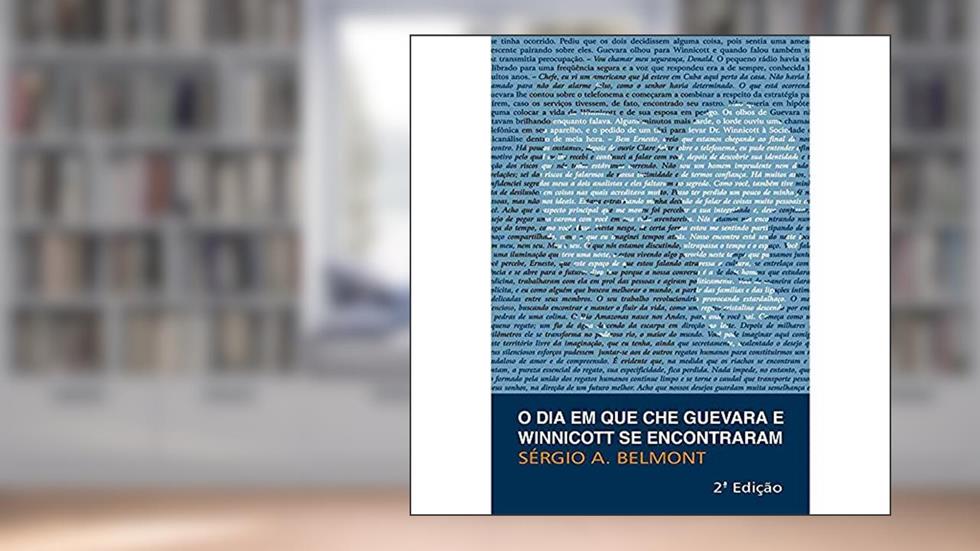 O Dia em Que Che Guevara e Winnicott se Encontraram, do autor Sergio A. Belmont