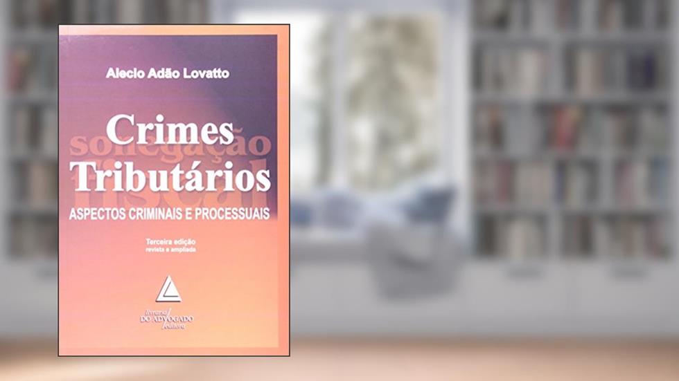 Crimes Tributários: Aspectos Criminais E Processuais, do autor Alecio Adão Lovatto