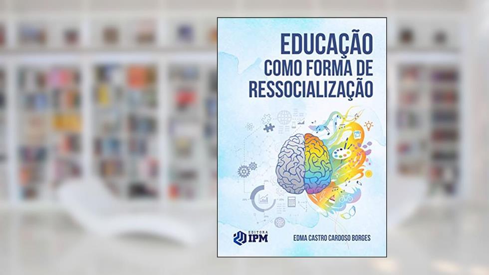 EDUCAÇÃO COMO FORMA DE RESSOCIALIZAÇÃO (1), do autor Edma Castro Cardoso Borges
