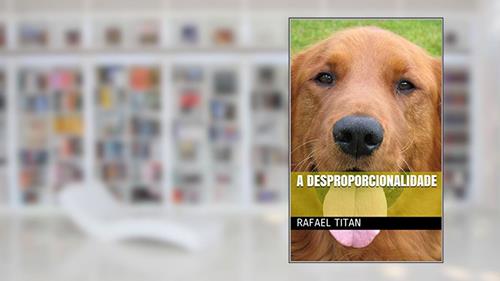 Capa de A Desproporcionalidade, do autor Rafael Titan