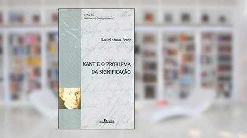 Capa de Kant e o problema da significação, do autor Daniel Omar Perez
