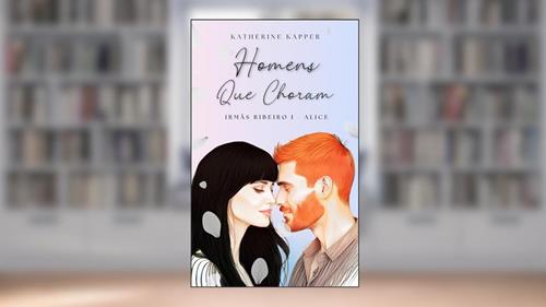 Capa de Homens que Choram (Irmãs Ribeiro Livro 1), do autor Katherine Kapper