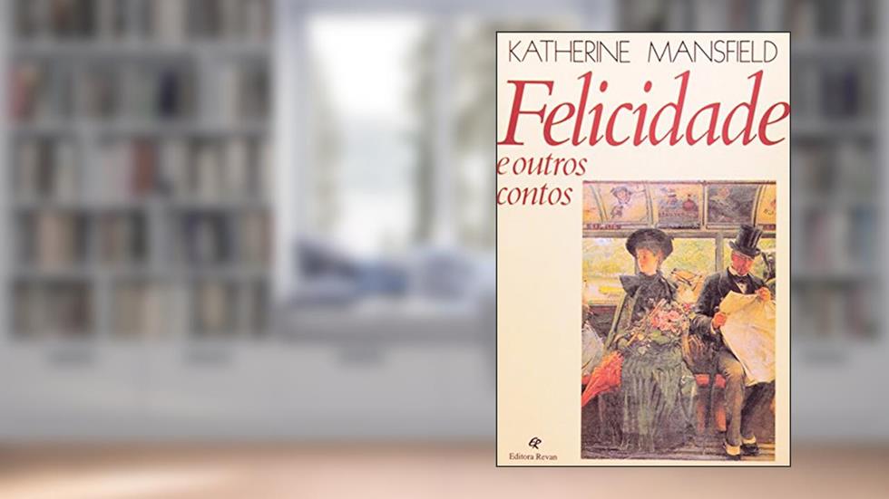 Felicidade e Outros Contos, do autor Katherine Mansfield