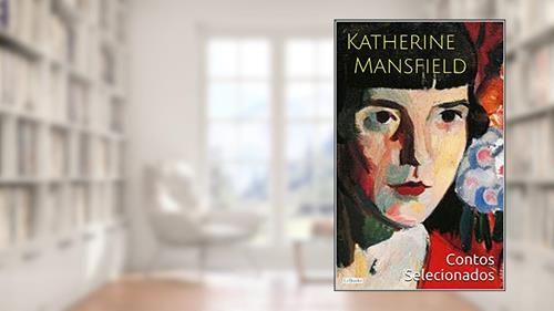 Capa de Katherine Mansfield: Contos Selecionados (Escritoras do Mundo), do autor Katherine Mansfield