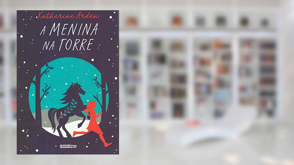 A menina na torre, do autor Katherine Arden
