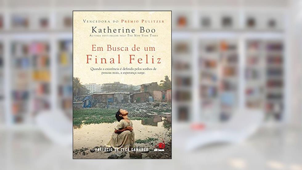 Em Busca De Um Final Feliz: Vida, Morte E Esperanca Entre Os, do autor KATHERINE BOO
