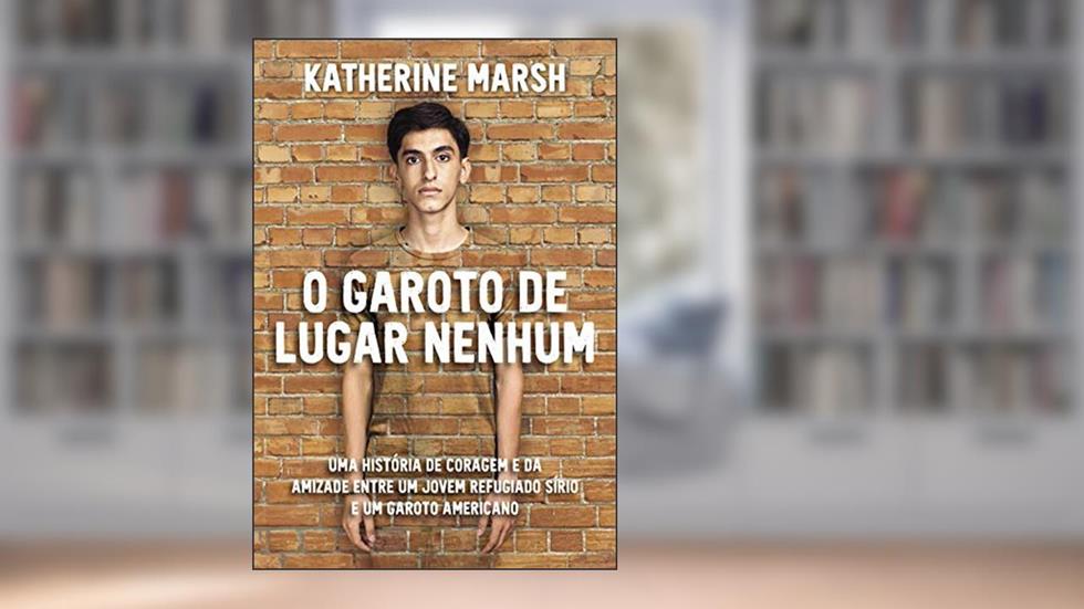 O Garoto de lugar nenhum: Uma história de coragem e da amizade entre um jovem refugiado sírio e um garoto americano, do autor Katherine Marsh