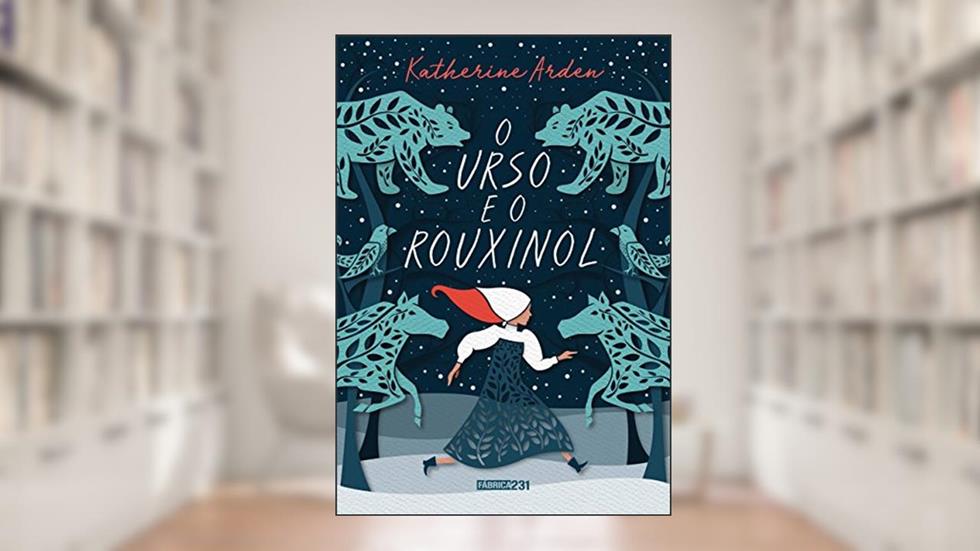 O urso e o rouxinol (Winternight Livro 1), do autor Katherine Arden