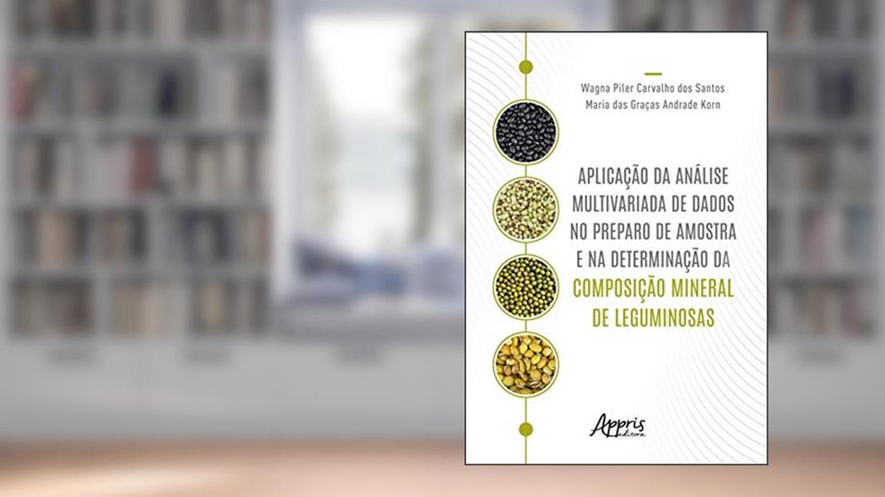 Aplicação da análise multivariada de dados no preparo de amostra e na determinação da composição mineral de leguminosas, do autor Maria das Graças Andrade Korn