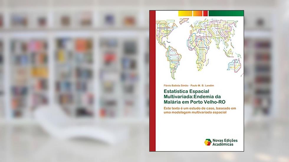 Estatistica Espacial Multivariada: Endemia da Malária em Porto Velho-RO, do autor Flávio Batista Simão; Paulo M. B. Landim