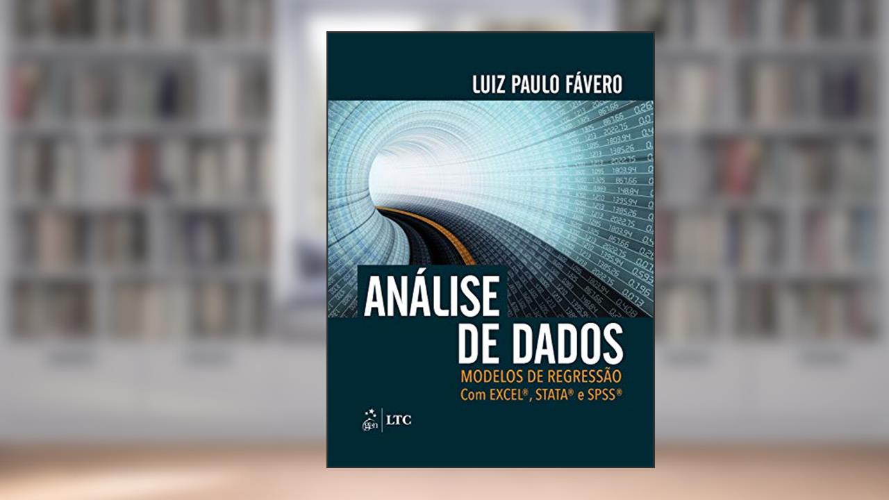 Análise de Dados: Modelos de Regressão com Excel®, Stata® e SPSS®, do autor Luiz Paulo Fávero; Patrícia Belfiore