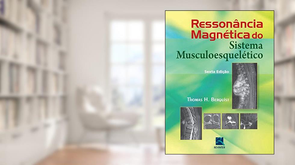 Ressonância Magnética do Sistema Musculoesquéletico, do autor Thomas H. Berquist