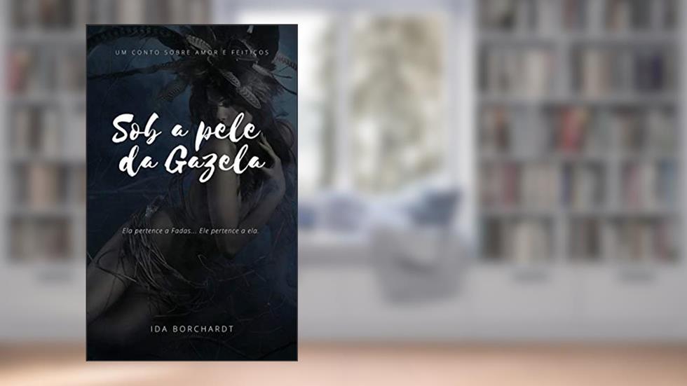 Sob a pele da Gazela - conto (Na taverna do Bardo Livro 1), do autor Idayana Borchardt