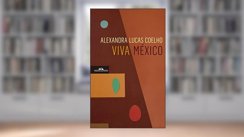 Viva México, do autor Alexandra Lucas Coelho