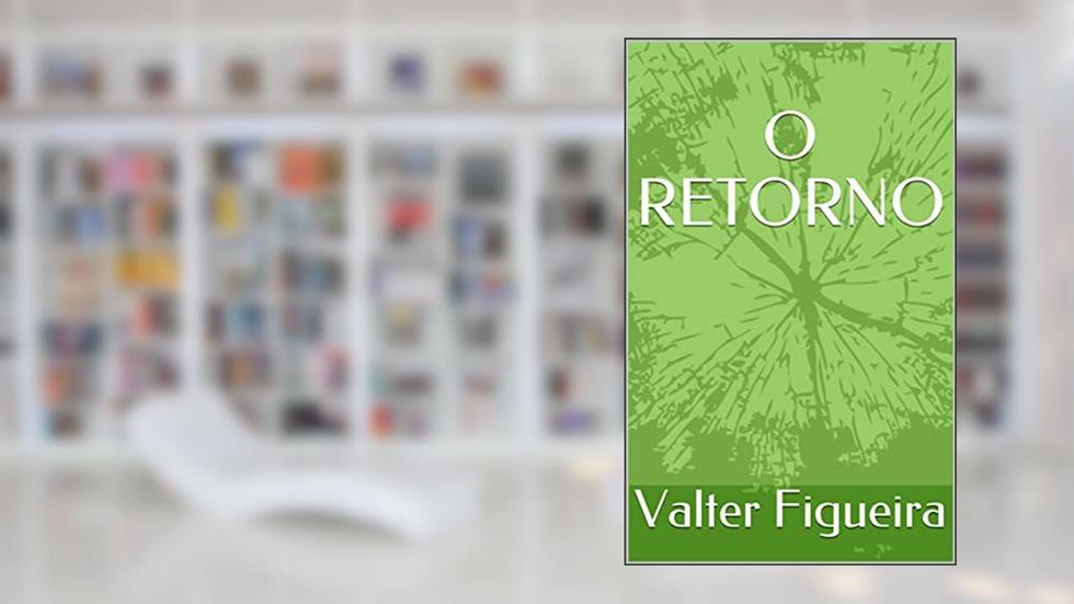 O RETORNO, do autor Valter Figueira