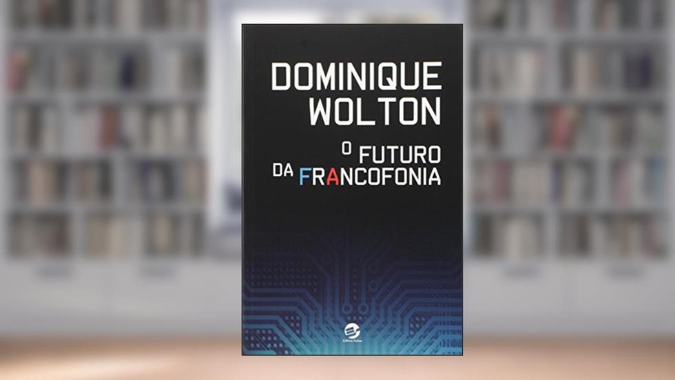 O Futuro da Francofonia, do autor Dominique Wolton