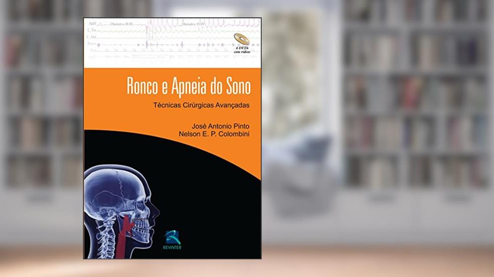 Ronco e Apneia do Sono: Técnicas Cirúrgicas Avançadas, do autor José Antonio Pinto; Nelson E. P. Colombini