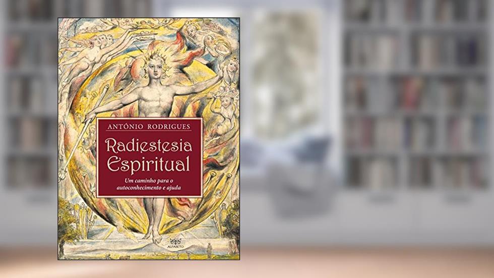 Radiestesia Espiritual: Um Caminho Para o Autoconhecimento e Ajuda, do autor António Rodrigues