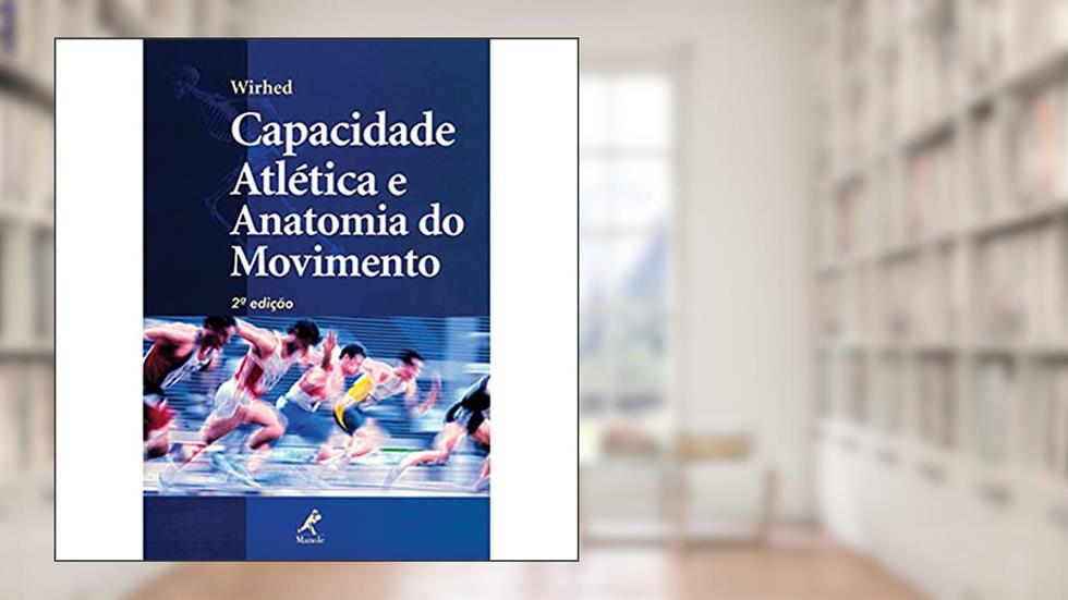 Capacidade atlética e anatomia do movimento, do autor Rolf Wirhed