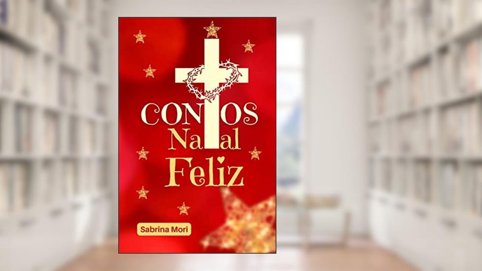 Contos Natal Feliz: (Ficcção cristã), do autor Sabrina Mori