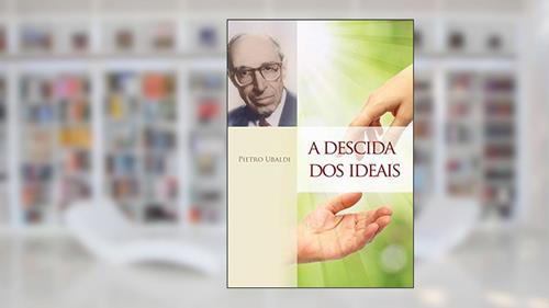 Capa de A descida dos ideais, do autor Pietro Ubaldi