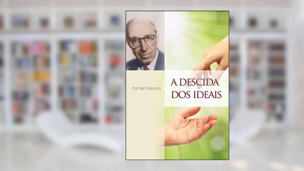 A descida dos ideais, do autor Pietro Ubaldi