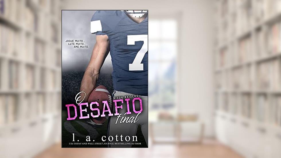 O Desafio Final (Série Rixon Raiders Livro 4), do autor L A Cotton