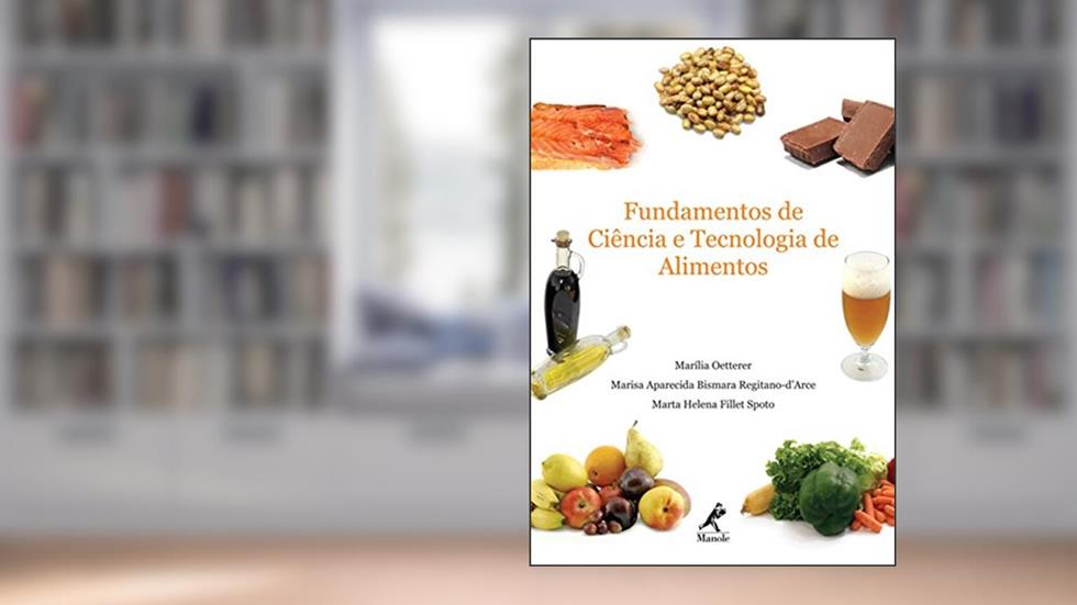 Fundamentos de ciência e tecnologia de alimentos, do autor Marília Oetterer; Marisa Aparecida Bismara Arce; Marta Helena Fillet Spoto