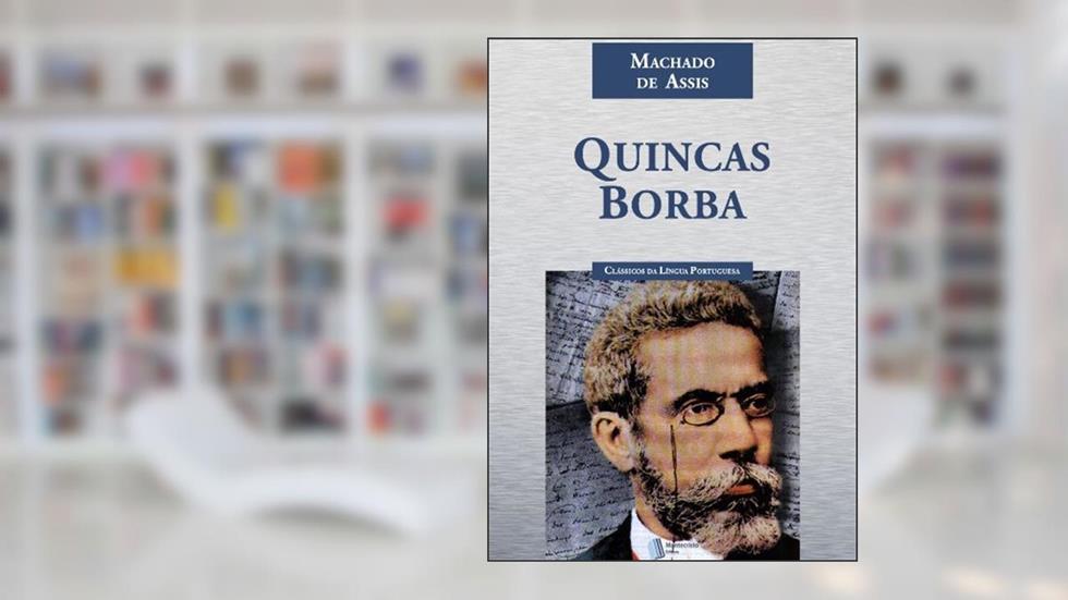 Quincas Borba, do autor Machado de Assis