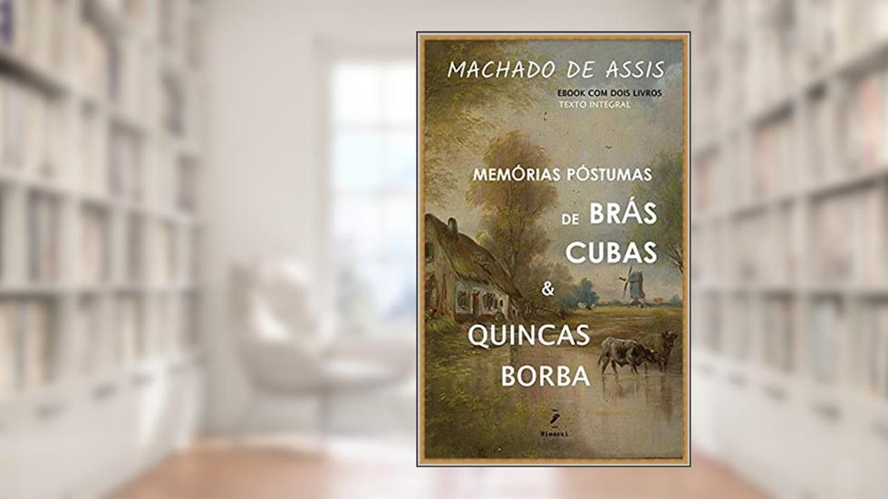 Machado de Assis, Memórias Póstumas de Brás Cubas e Quincas Borba, do autor Machado de Assis