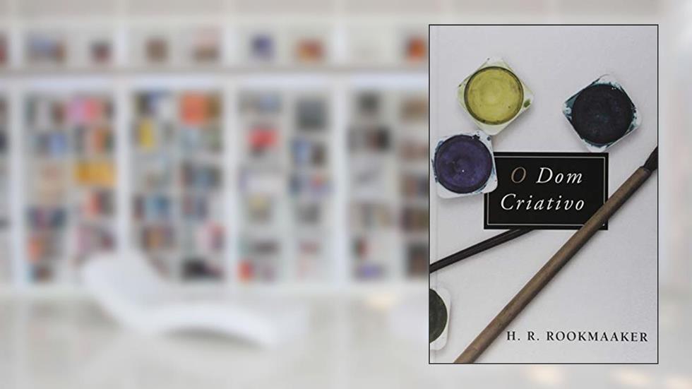 O Dom Criativo, do autor H. R. Rookmaaker