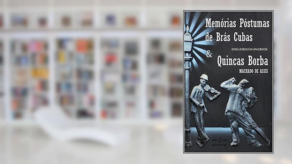 Machado de Assis: Brás Cubas & Quincas Borba, do autor Machado de Assis