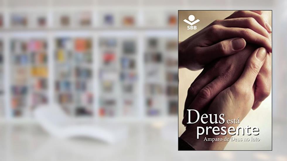 Deus está presente: Amparo de Deus no luto, do autor Eleny Vassão de Paula Aitken; Sociedade Bíblica do Brasil