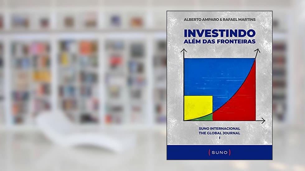 Investindo Além das Fronteiras: Suno Internacional: The Global Journal I, do autor Alberto Amparo; Rafael Martins