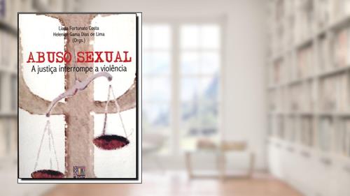Capa de Abuso Sexual. A Justiça Interrompe a Violência, do autor Deise Matos do Amparo