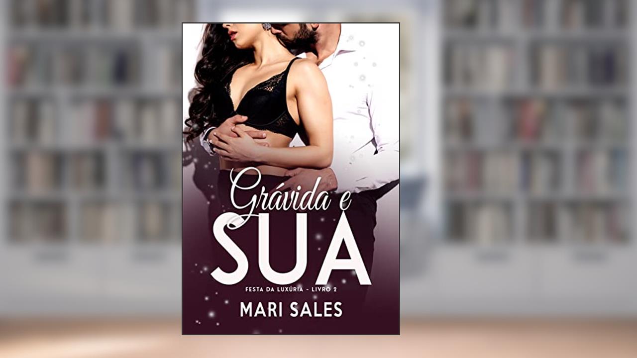Grávida e Sua (Festa da Luxúria Livro 2), do autor Mari Sales