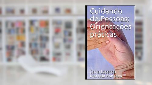 Capa de Cuidando de Pessoas: Orientações práticas (Portuguese Edition), do autor Carla Lacerda e Marcela Fonseca; Marcela Fonseca; Carla Lacerda